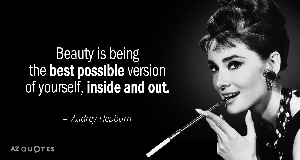 Audrey Hepburn quote: Beauty is being the best possible version of yourself, inside and out.