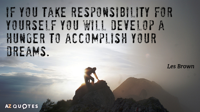Les Brown quote: If you take responsibility for yourself you will develop a hunger to accomplish...