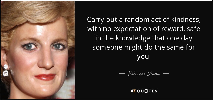 Princess Diana Quote Carry Out A Random Act Of Kindness With No 