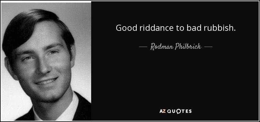 Rodman Philbrick Quote Good Riddance To Bad Rubbish 