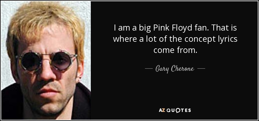 I am a big Pink <b>Floyd fan</b>. That is where a lot of the concept - quote-i-am-a-big-pink-floyd-fan-that-is-where-a-lot-of-the-concept-lyrics-come-from-gary-cherone-80-73-65