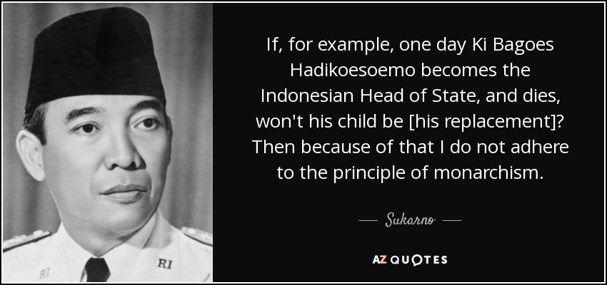 If, for example, one day Ki Bagoes Hadikoesoemo becomes the Indonesian Head of State - quote-if-for-example-one-day-ki-bagoes-hadikoesoemo-becomes-the-indonesian-head-of-state-and-sukarno-109-63-39