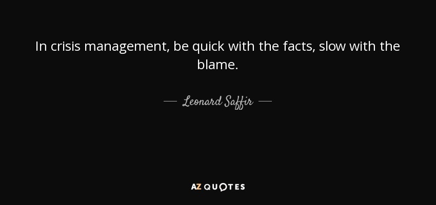 Leonard Saffir Quote In Crisis Management Be Quick With The Facts 