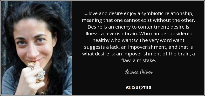 Lauren Oliver Quote love And Desire Enjoy A Symbiotic Relationship 