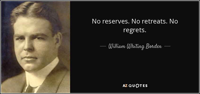 William Whiting Borden William Whiting Borden quote No reserves No retreats ... - quote-no-reserves-no-retreats-no-regrets-william-whiting-borden-61-24-85