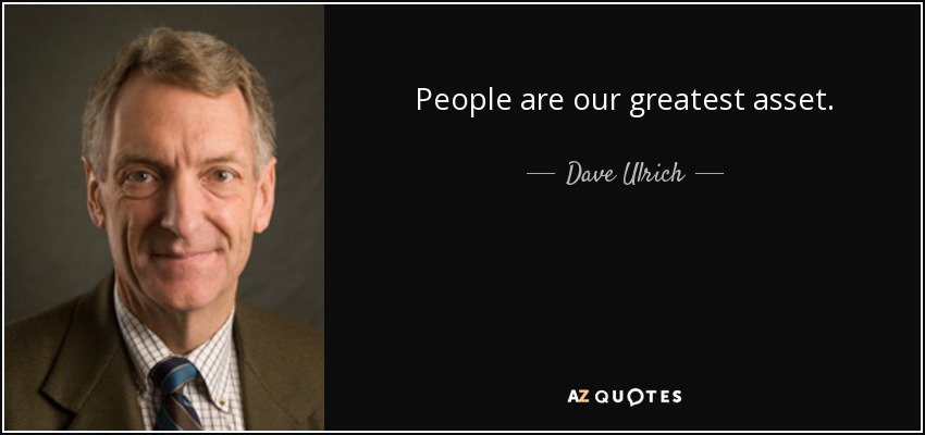 Dave Ulrich quote: People are our greatest asset