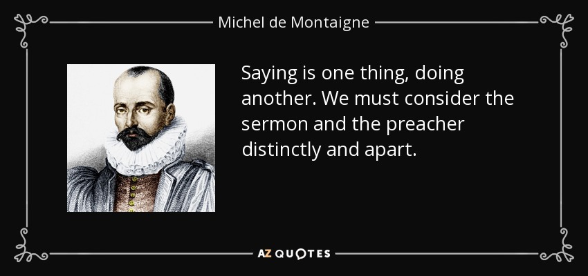 michel-de-montaigne-quote-saying-is-one-thing-doing-another-we-must