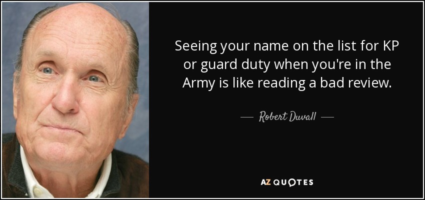 Seeing your name on the list for KP or <b>guard duty</b> when you&#39;re in - quote-seeing-your-name-on-the-list-for-kp-or-guard-duty-when-you-re-in-the-army-is-like-reading-robert-duvall-8-40-02