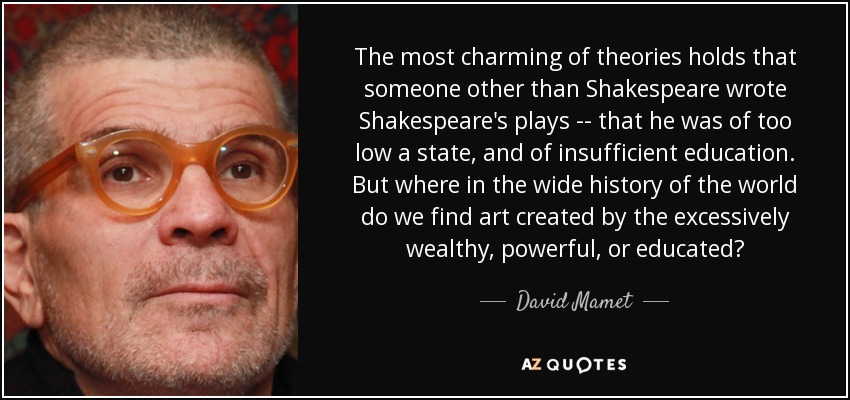 The <b>most charming</b> of theories holds that someone other than Shakespeare ... - quote-the-most-charming-of-theories-holds-that-someone-other-than-shakespeare-wrote-shakespeare-david-mamet-109-50-35