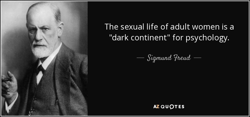 Sigmund Freud Quote The Sexual Life Of Adult Women Is A Dark Continent