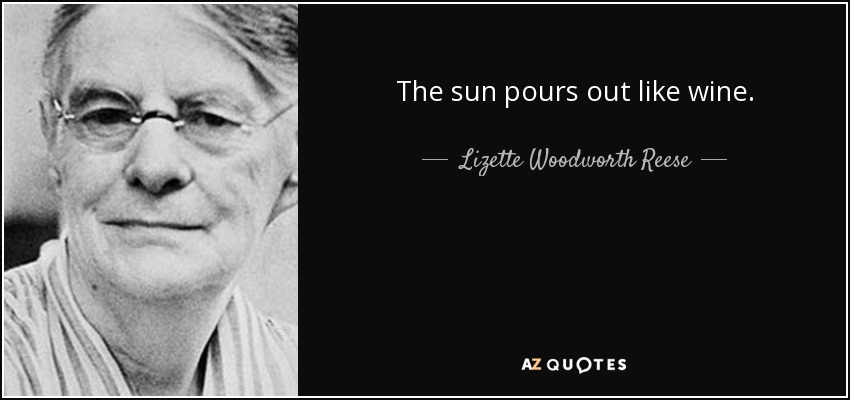 Lizette Woodworth Reese - quote-the-sun-pours-out-like-wine-lizette-woodworth-reese-117-15-71