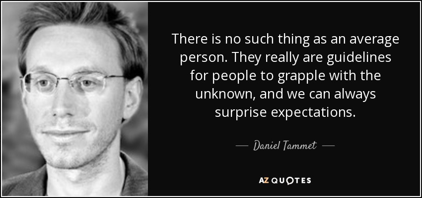 There is no such thing as an average person. They really are guidelines for people - quote-there-is-no-such-thing-as-an-average-person-they-really-are-guidelines-for-people-to-daniel-tammet-29-3-0314