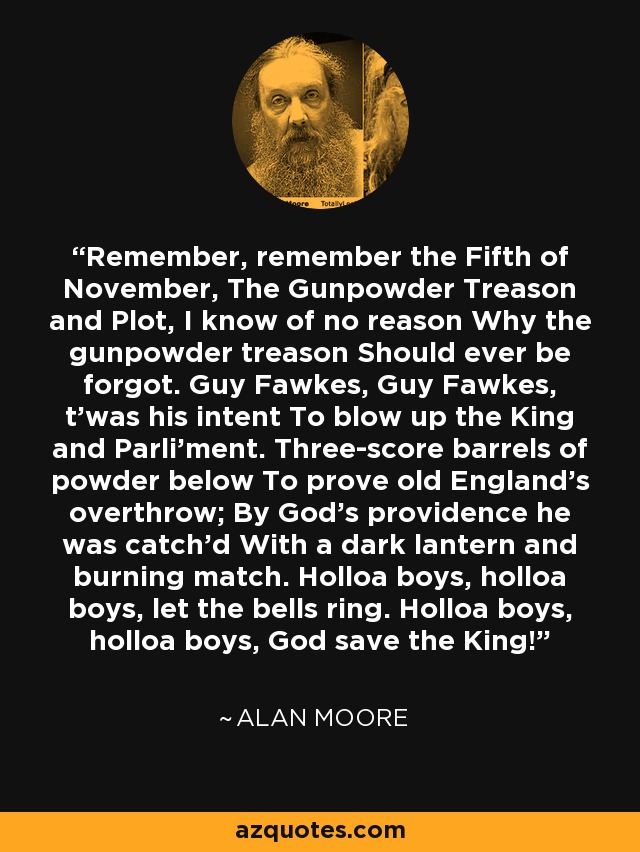 Alan Moore Quote: Remember, Remember The Fifth Of November, The ...