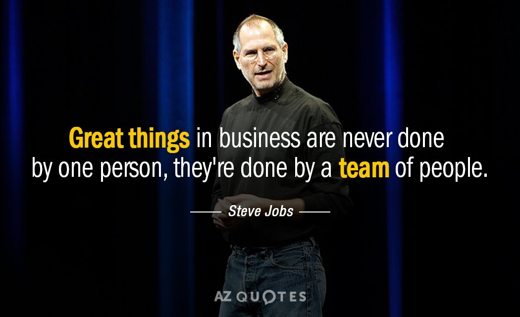 Steve Jobs Quote Great Things In Business Are Never Done By One Person 