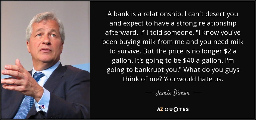 A bank is a relationship. I can't desert you and expect to have a strong relationship afterward. If I told someone, 