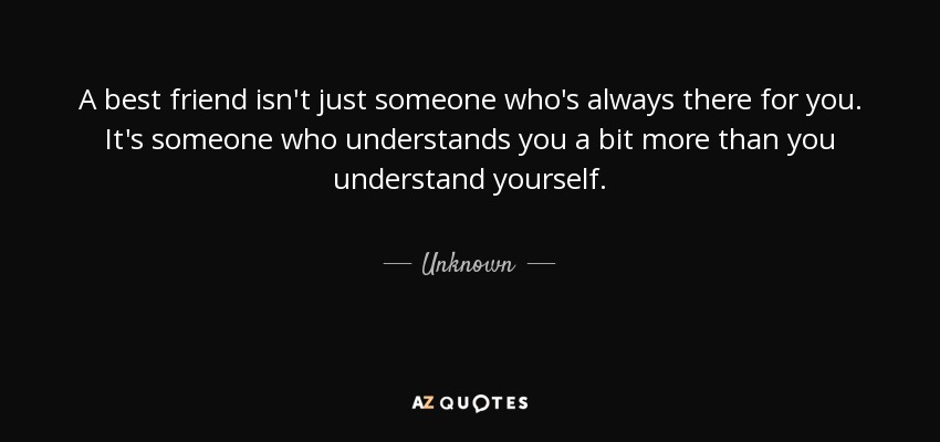 Quote A Best Friend Isn T Just Someone Who S Always There For