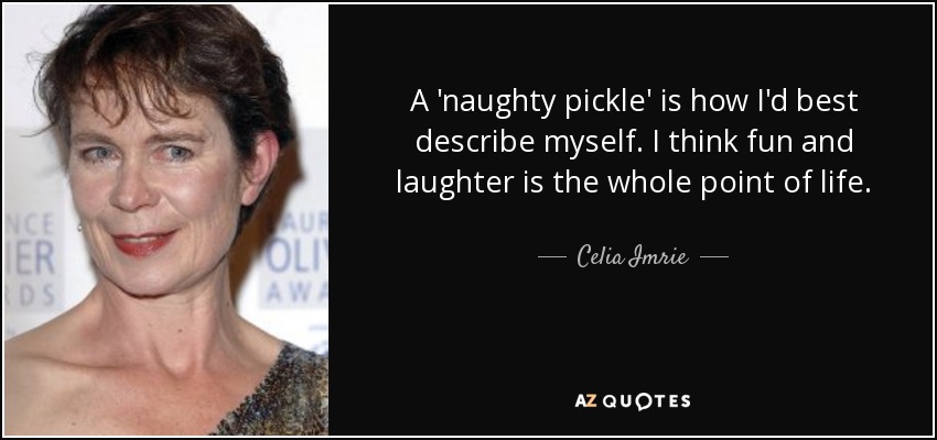 TOP 25 QUOTES BY CELIA IMRIE | A-Z Quotes