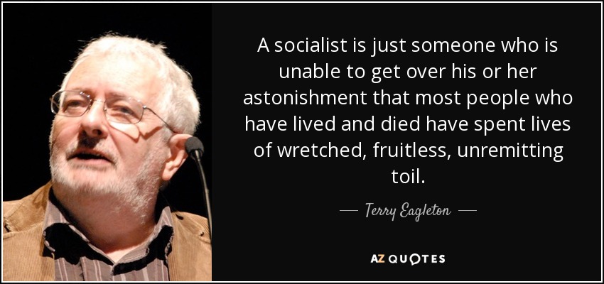 quote-a-socialist-is-just-someone-who-is-unable-to-get-over-his-or-her-astonishment-that-most-terry-eagleton-36-1-0165.jpg