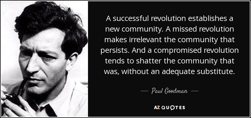 https://www.azquotes.com/picture-quotes/quote-a-successful-revolution-establishes-a-new-community-a-missed-revolution-makes-irrelevant-paul-goodman-132-13-45.jpg