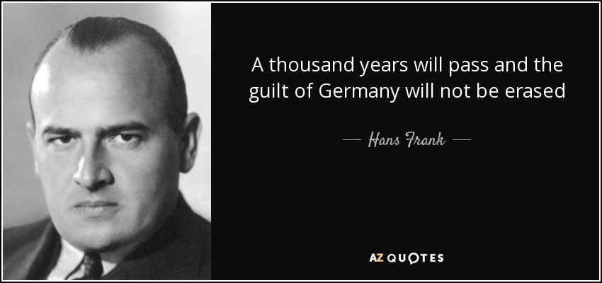 A thousand years will pass and the guilt of Germany will not be erased - Hans Frank