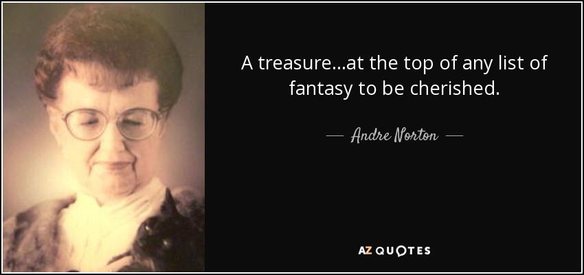 A treasure...at the top of any list of fantasy to be cherished. - Andre Norton