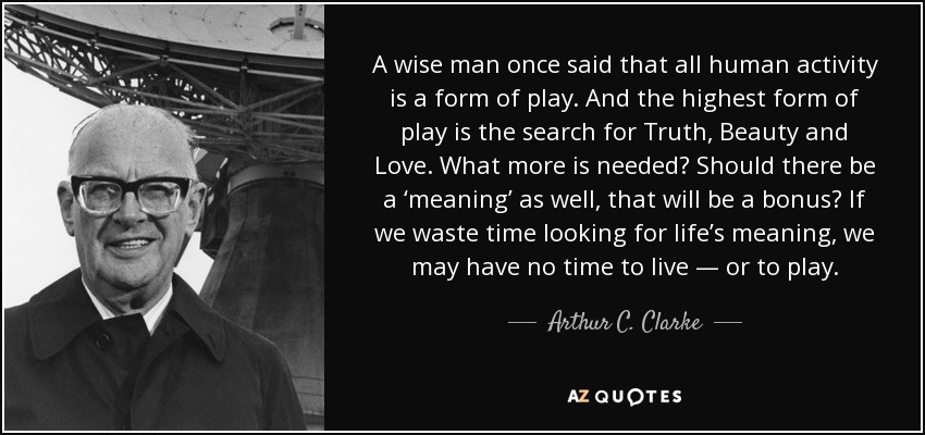 Arthur C. Clarke quote: A wise man once said that all human activity is...