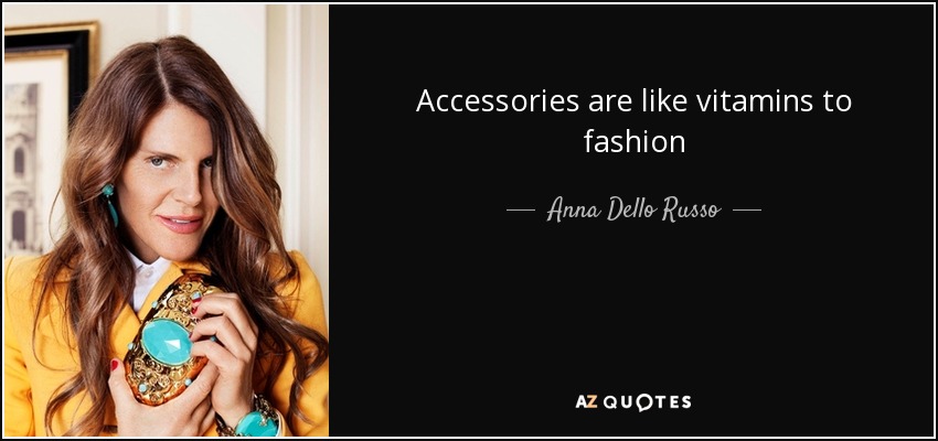 turnering velsignelse Forord Anna Dello Russo quote: Accessories are like vitamins to fashion