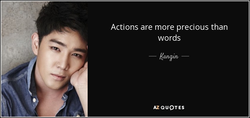 Actions are more precious than words - Kangin