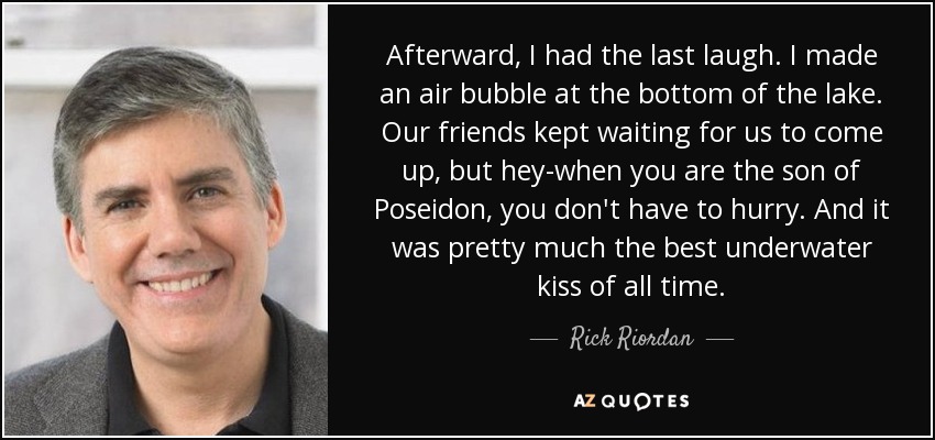 Rick Riordan Quote Afterward I Had The Last Laugh I Made An Air