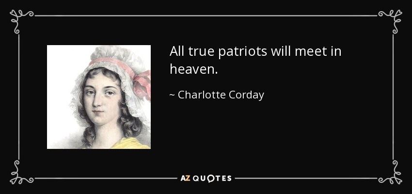 Charlotte Corday quote: All true patriots will meet in heaven.