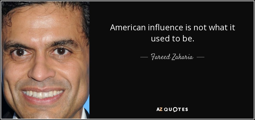 American influence is not what it used to be. - Fareed Zakaria