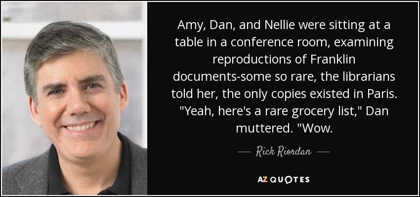 Amy, Dan, and Nellie were sitting at a table in a conference room, examining reproductions of Franklin documents-some so rare, the librarians told her, the only copies existed in Paris. 