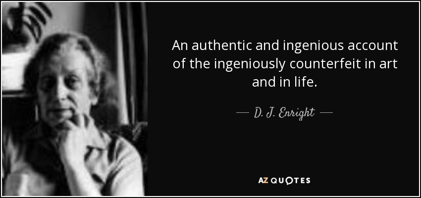 An authentic and ingenious account of the ingeniously counterfeit in art and in life. - D. J. Enright