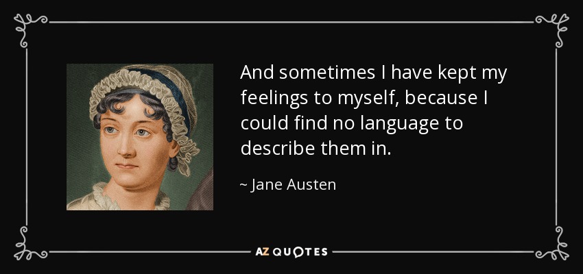 Jane Austen Quote And Sometimes I Have Kept My Feelings To Myself 