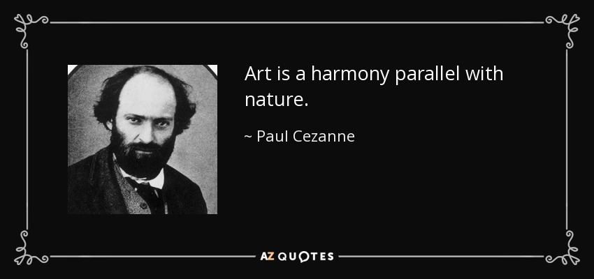 Art is a harmony parallel with nature. - Paul Cezanne