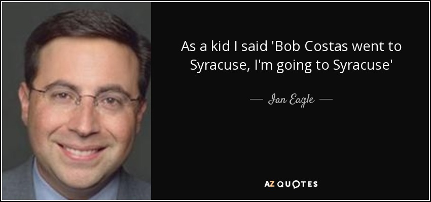 As a kid I said 'Bob Costas went to Syracuse, I'm going to Syracuse' - Ian Eagle