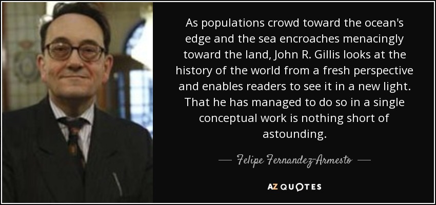 As populations crowd toward the ocean's edge and the sea encroaches menacingly toward the land, John R. Gillis looks at the history of the world from a fresh perspective and enables readers to see it in a new light. That he has managed to do so in a single conceptual work is nothing short of astounding. - Felipe Fernandez-Armesto