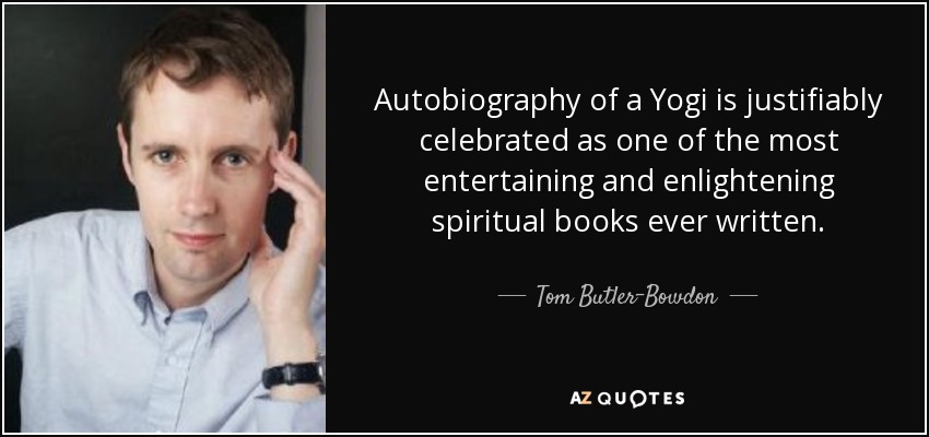 Autobiography of a Yogi is justifiably celebrated as one of the most entertaining and enlightening spiritual books ever written. - Tom Butler-Bowdon