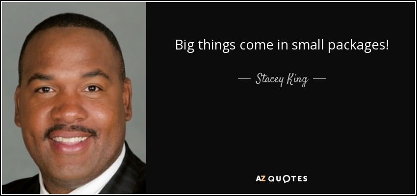 Stacey King Quote Big Things Come In Small Packages 