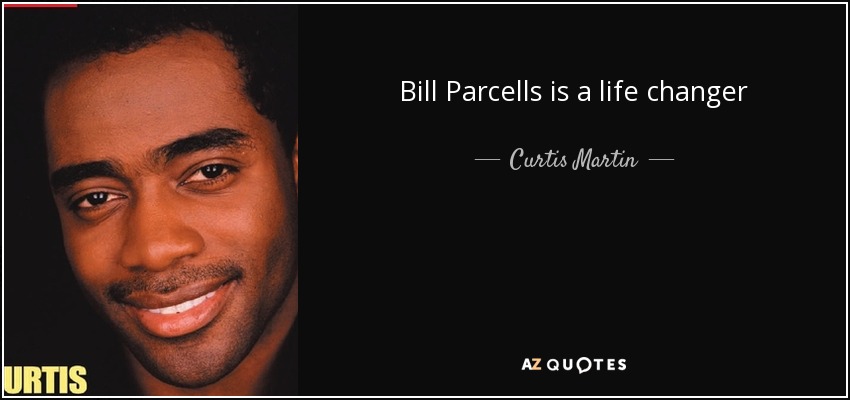 Bill Parcells is a life changer - Curtis Martin