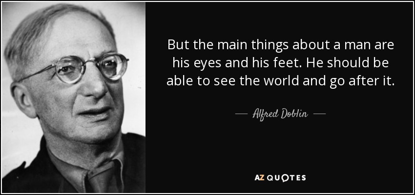 Alfred Doblin quote: But the main things about a man are his eyes...