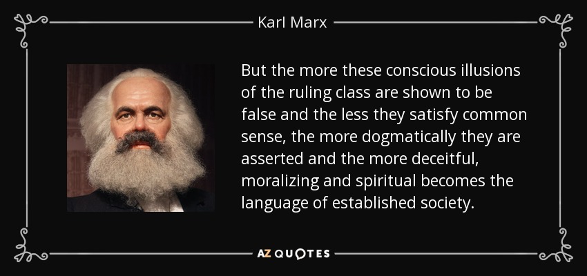 Karl Marx Quote But The More These Conscious Illusions Of The Ruling 