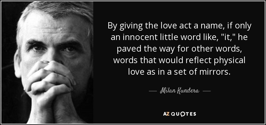 By giving the love act a name, if only an innocent little word like, 