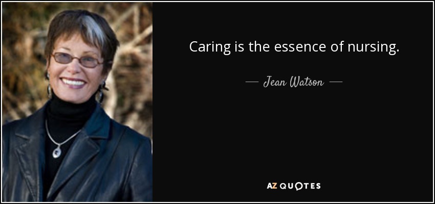 Jean Watson quote: Caring is the essence of nursing.
