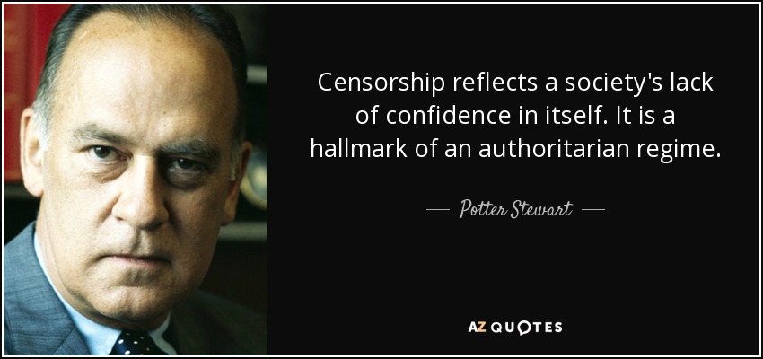 Potter Stewart quote: Censorship reflects a society's lack of ...
