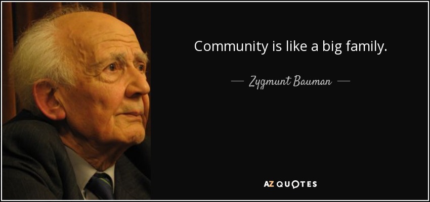 Community is like a big family. - Zygmunt Bauman