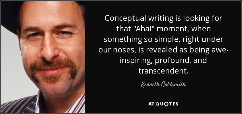 Conceptual writing is looking for that 