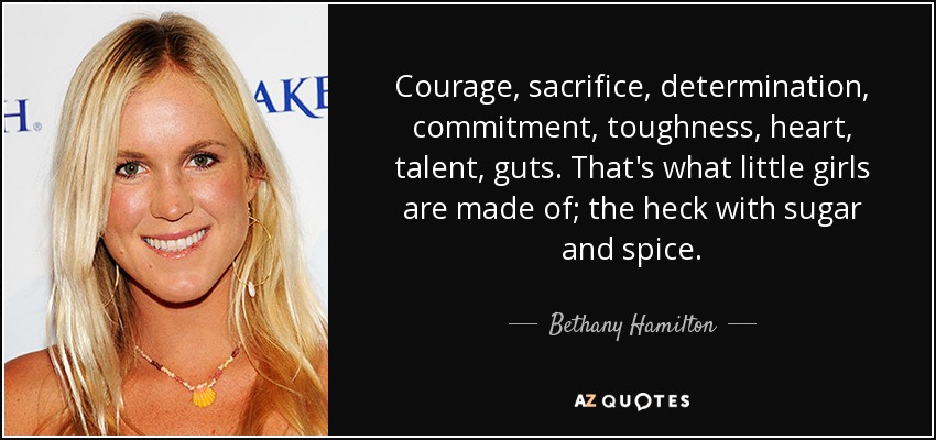 https://www.azquotes.com/picture-quotes/quote-courage-sacrifice-determination-commitment-toughness-heart-talent-guts-that-s-what-little-bethany-hamilton-38-48-01.jpg
