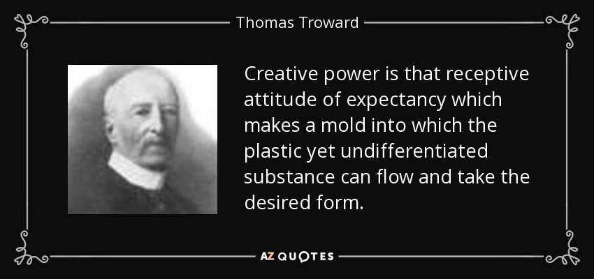 Thomas Troward quote: Creative power is that receptive attitude of