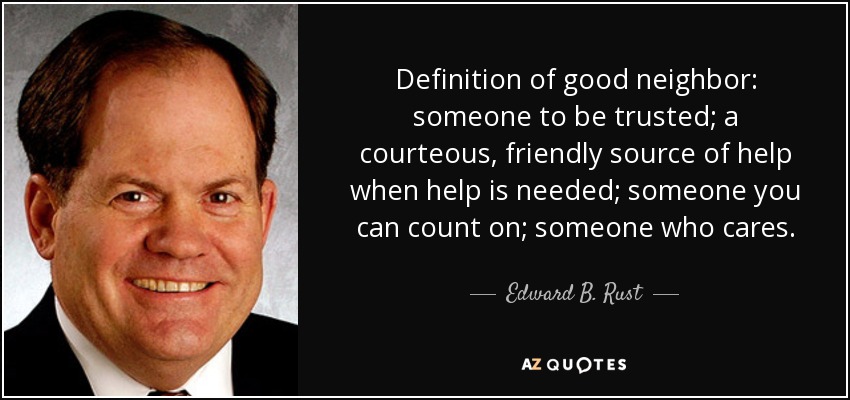 https://www.azquotes.com/picture-quotes/quote-definition-of-good-neighbor-someone-to-be-trusted-a-courteous-friendly-source-of-help-edward-b-rust-88-24-08.jpg